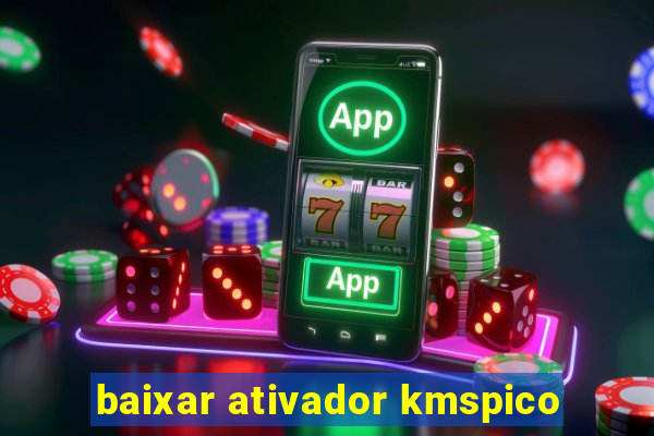 baixar ativador kmspico